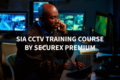 SIA CCTV TRAINING COURSE CCTV SIA OPERATOR BY SECUREX PREMIUM IN LONDON